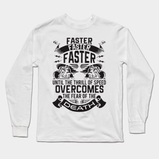 faster faster faster Long Sleeve T-Shirt